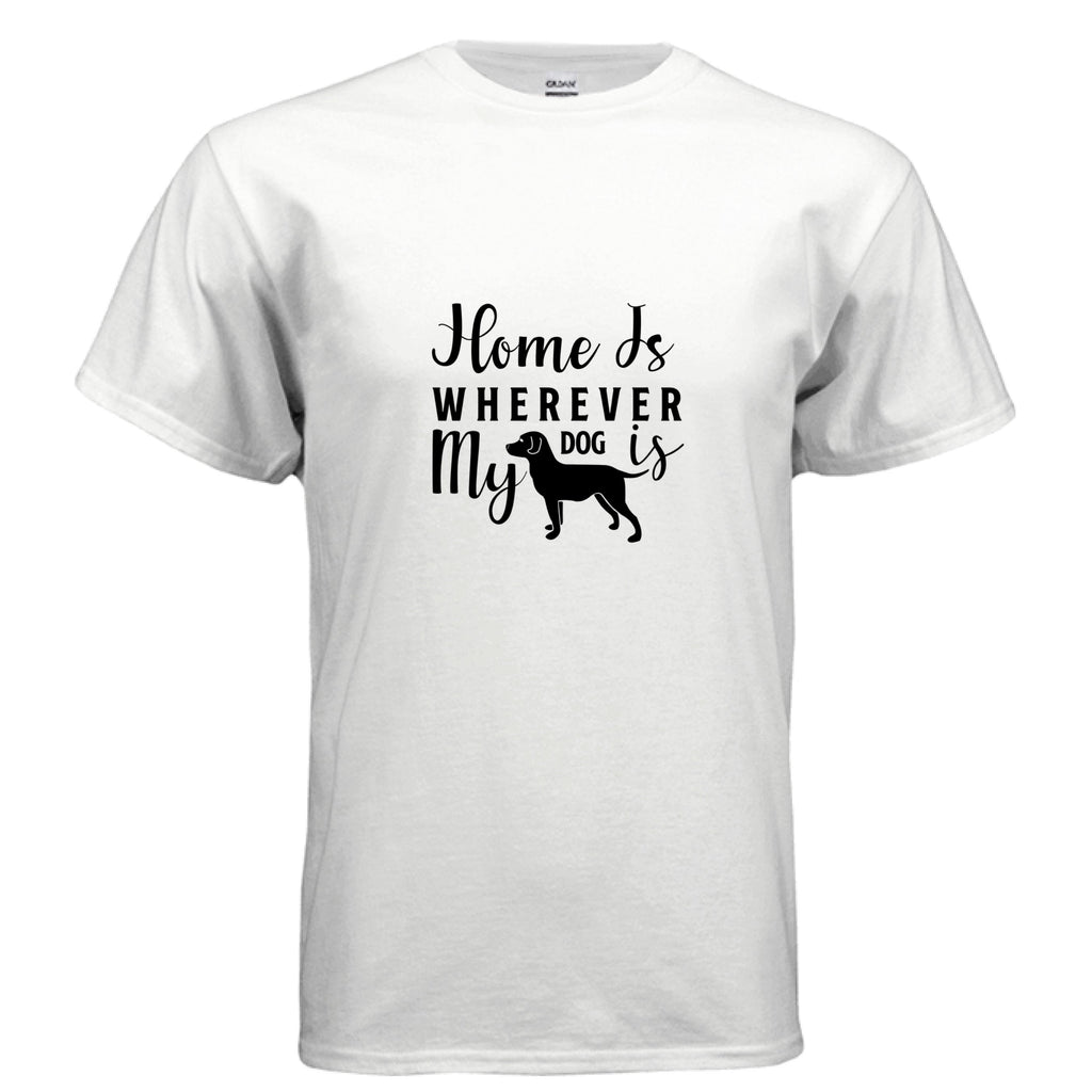 White Gildan G500 Adult T-Shirt with "Home is wherever my dog is" black text and dog silhouette design
